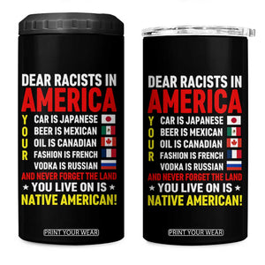 Dear Racists In America Land You Live On Is Native American 4 in 1 Can Cooler Tumbler Anti Racism Social Justice