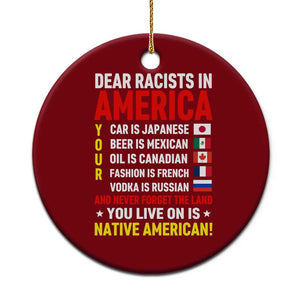 Dear Racists In America Land You Live On Is Native American Ceramic Ornament Anti Racism Social Justice