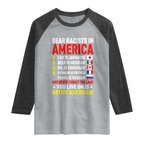 Dear Racists In America Land You Live On Is Native American Raglan Shirt Anti Racism Social Justice