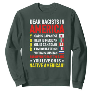 Dear Racists In America Land You Live On Is Native American Sweatshirt Anti Racism Social Justice TS02 Dark Forest Green Print Your Wear