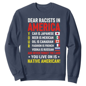 Dear Racists In America Land You Live On Is Native American Sweatshirt Anti Racism Social Justice TS02 Navy Print Your Wear