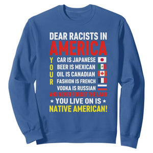 Dear Racists In America Land You Live On Is Native American Sweatshirt Anti Racism Social Justice TS02 Royal Blue Print Your Wear