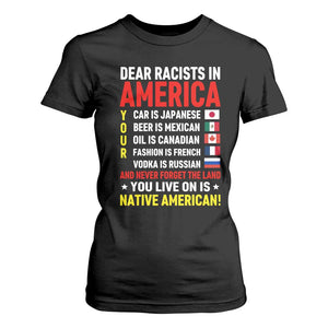 Dear Racists In America Land You Live On Is Native American T Shirt For Women Anti Racism Social Justice TS02 Black Print Your Wear