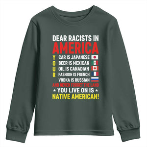 Dear Racists In America Land You Live On Is Native American Youth Sweatshirt Anti Racism Social Justice TS02 Dark Forest Green Print Your Wear
