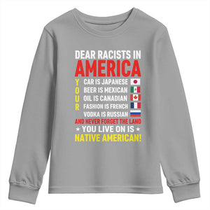Dear Racists In America Land You Live On Is Native American Youth Sweatshirt Anti Racism Social Justice TS02 Sport Gray Print Your Wear