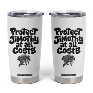 Protect Jimothy At All Costs Viral Seattle Raccoon Tumbler Cup Trash Panda Legend Lover Supporter