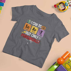 Halloween Season T Shirt For Kid I Can Be Scary But Only Periodically Funny Halloween Science TS02 Charcoal Print Your Wear