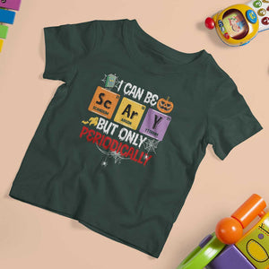 Halloween Season T Shirt For Kid I Can Be Scary But Only Periodically Funny Halloween Science TS02 Dark Forest Green Print Your Wear