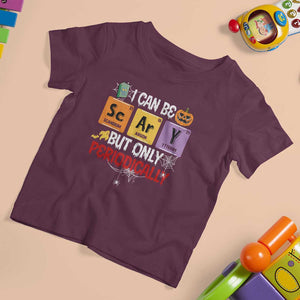 Halloween Season T Shirt For Kid I Can Be Scary But Only Periodically Funny Halloween Science TS02 Maroon Print Your Wear