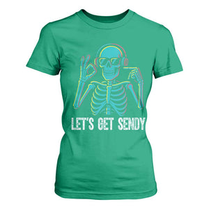 Lets Get Sendy Skeleton T Shirt For Women Full Send Vibes Glowcore TS02 Irish Green Print Your Wear