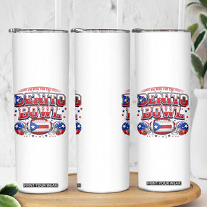 I’m Here for the Benito Bowl Skinny Tumbler Funny Music Fan Football Game Day TS02 Print Your Wear