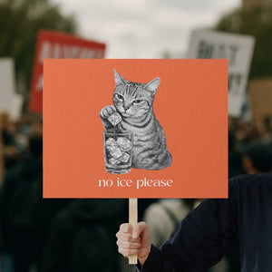 No Ice Please Realistic Angry Cat Graphic Protest Sign Resistance Against Ice Protest TS02 Horizontal 18" × 24" Orange Print Your Wear