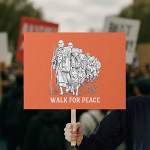 Walk for Peace Walking Monks and Aloka the Dog Protest Sign Buddhist Mindfulness Spiritual Religious Faith TS02 Horizontal 18" × 24" Orange Print Your Wear