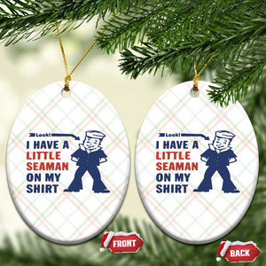 Funny Sailor Pun Ceramic Ornament I Have Little Seaman on My Shirt Retro Humor TS02 Print Your Wear