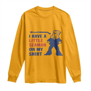 Funny Sailor Pun Long Sleeve Shirt I Have Little Seaman on My Shirt Retro Humor TS02 Gold Print Your Wear