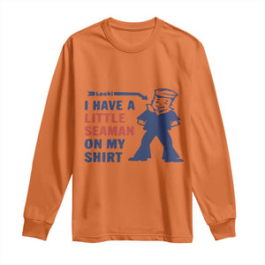 Funny Sailor Pun Long Sleeve Shirt I Have Little Seaman on My Shirt Retro Humor TS02 Orange Print Your Wear