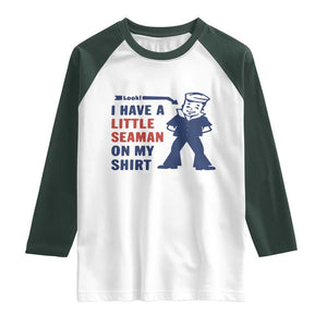 Funny Sailor Pun Raglan Shirt I Have Little Seaman on My Shirt Retro Humor TS02 White Dark Forest Green Print Your Wear
