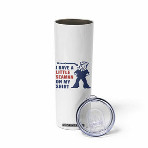 Funny Sailor Pun Skinny Tumbler I Have Little Seaman on My Shirt Retro Humor TS02 Print Your Wear