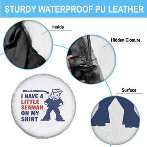 Funny Sailor Pun Spare Tire Cover I Have Little Seaman on My Shirt Retro Humor TS02 Print Your Wear