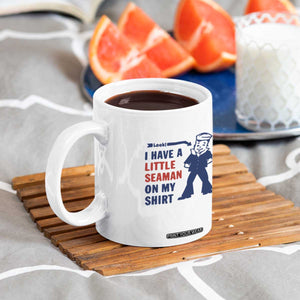 Funny Sailor Pun Coffee Mug I Have Little Seaman on My Shirt Retro Humor TS02 Print Your Wear