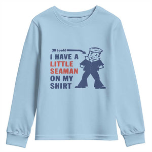 Funny Sailor Pun Youth Sweatshirt I Have Little Seaman on My Shirt Retro Humor TS02 Light Blue Print Your Wear
