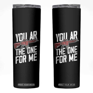Funny Gun Lover Valentine Pun Skinny Tumbler You AR the One for Me Tactical Romance TS02 Black Print Your Wear