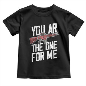 Funny Gun Lover Valentine Pun Toddler T Shirt You AR the One for Me Tactical Romance TS02 Black Print Your Wear