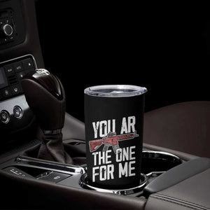 Funny Gun Lover Valentine Pun Tumbler Cup You AR the One for Me Tactical Romance TS02 Print Your Wear