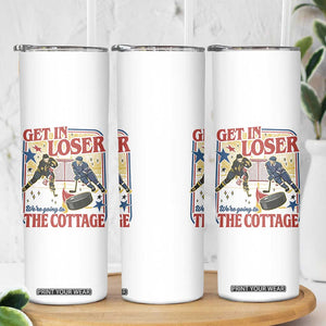 Get In Loser We’re Going To The Cottage Skinny Tumbler Hockey Romance LGBT Retro Summer Road Trip TS02 Print Your Wear