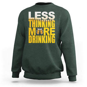Funny Beer Lover Sweatshirt Less Thinking More Drinking Alcoholic TS02 Dark Forest Green Printyourwear