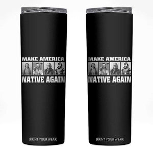 Make America Native Again Skinny Tumbler Native American Indians Indigenous TS02 Black Print Your Wear