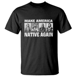 Make America Native Again T Shirt Native American Indians Indigenous TS02 Black Print Your Wear
