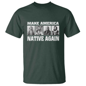 Make America Native Again T Shirt Native American Indians Indigenous TS02 Dark Forest Green Print Your Wear