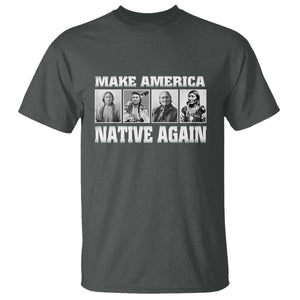 Make America Native Again T Shirt Native American Indians Indigenous TS02 Dark Heather Print Your Wear