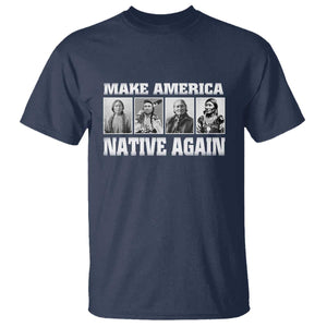Make America Native Again T Shirt Native American Indians Indigenous TS02 Navy Print Your Wear