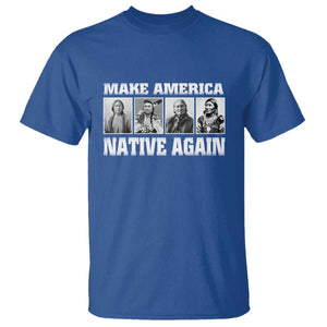 Make America Native Again T Shirt Native American Indians Indigenous TS02 Royal Blue Print Your Wear