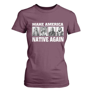 Make America Native Again T Shirt For Women Native American Indians Indigenous TS02 Maroon Print Your Wear