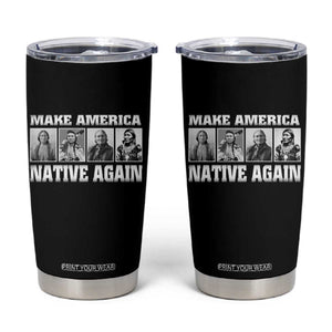 Make America Native Again Tumbler Cup Native American Indians Indigenous TS02 Black Print Your Wear