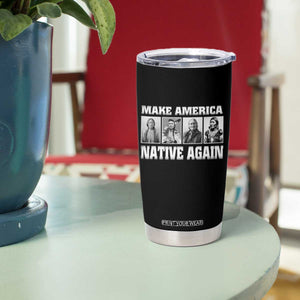 Make America Native Again Tumbler Cup Native American Indians Indigenous TS02 Print Your Wear