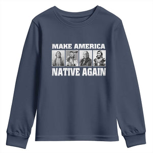 Make America Native Again Youth Sweatshirt Native American Indians Indigenous TS02 Navy Print Your Wear