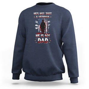 Veteran Dad Sweatshirt He Is Not Just A Veteran He Is My Dad My Hero TS02 Navy Print Your Wear