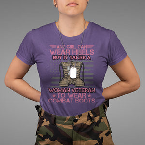 US Military Women T Shirt - It Takes A Woman Veteran To Wear Combat Boots Female Veteran Tee TS02 Printyourwear