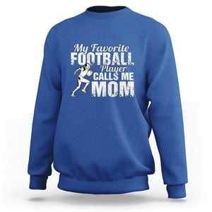 Football Mom Sweatshirt My Favorite Football Player Calls Me Mom TS02 Royal Blue Printyourwear