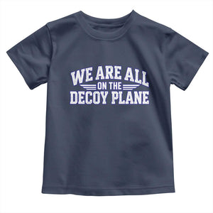 We Are All On The Decoy Plane Theories Aviator Wings Blue Toddler T Shirt Funny Satirical Meme Conspiracy Commentary