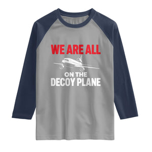 We Are All On The Decoy Plane Theories Trijet Aircraft Graphic Raglan Shirt Funny Satirical Meme Conspiracy Commentary