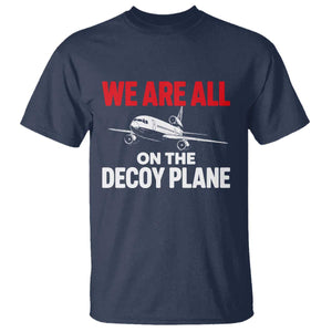 We Are All On The Decoy Plane Theories Trijet Aircraft Graphic T Shirt Funny Satirical Meme Conspiracy Commentary