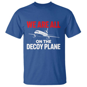 We Are All On The Decoy Plane Theories Trijet Aircraft Graphic T Shirt Funny Satirical Meme Conspiracy Commentary