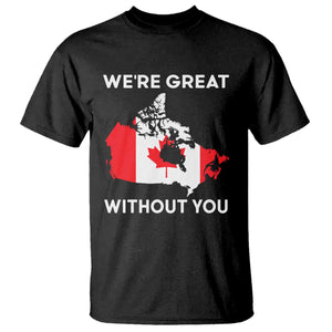 Canada Is Not For Sale T Shirt 51st State Not For Sale Were Great Without You TS02 Black Print Your Wear