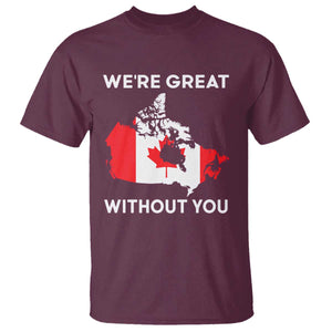 Canada Is Not For Sale T Shirt 51st State Not For Sale Were Great Without You TS02 Maroon Print Your Wear