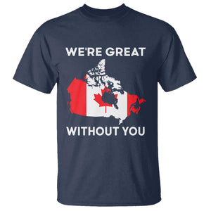 Canada Is Not For Sale T Shirt 51st State Not For Sale Were Great Without You TS02 Navy Print Your Wear